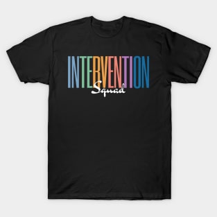 Intervention Squad, Behavior Specialist Early Intervention Paraprofessional Teacher T-Shirt